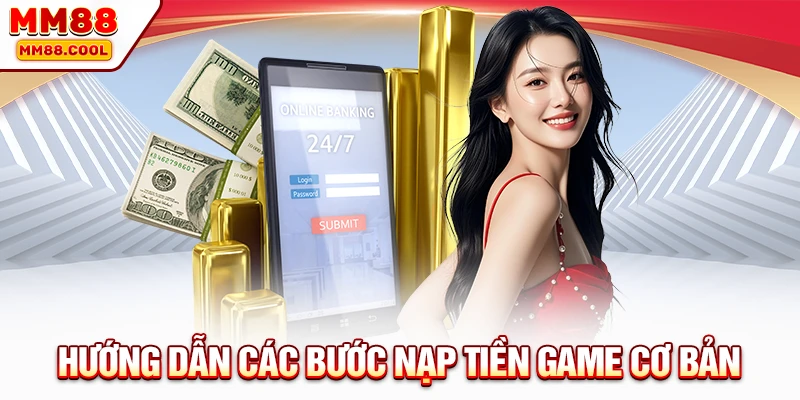 Hướng dẫn các bước nạp tiền game cơ bản